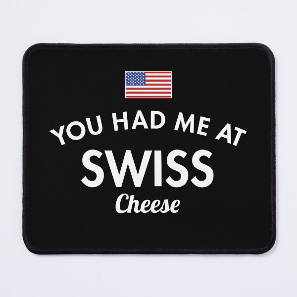 Item preview, You Had Me At Swiss Cheese designed and sold by twHistory.