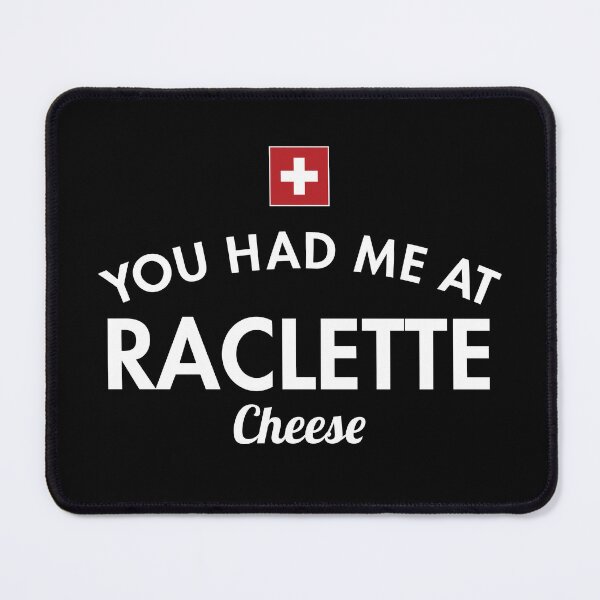 Item preview, You Had Me At Raclette Cheese designed and sold by twHistory.