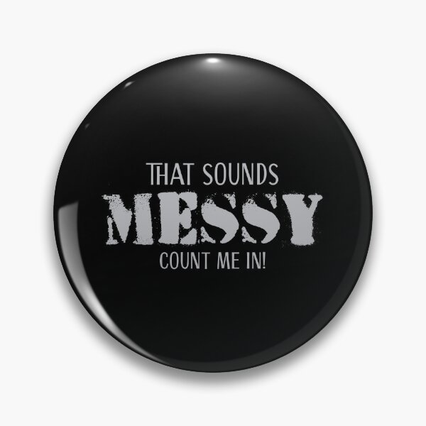 Item preview, That sounds MESSY. Count me in! designed and sold by jazzydevil.
