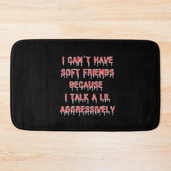 Item preview, I Can't Have Soft Friends Because I Talk A Lil Aggressively funny gifts designed and sold by crazygingercat.