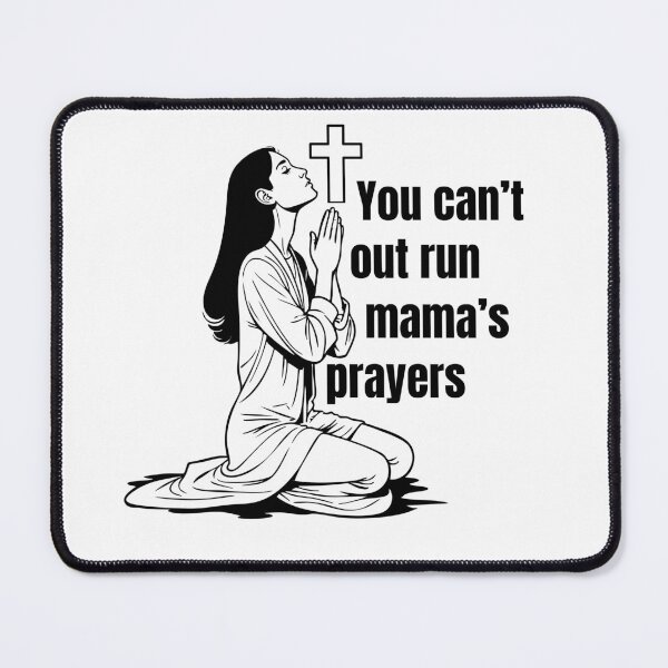 Item preview, YOU CAN'T OUT RUN MAMA'S PRAYERS designed and sold by wildwhimsical.