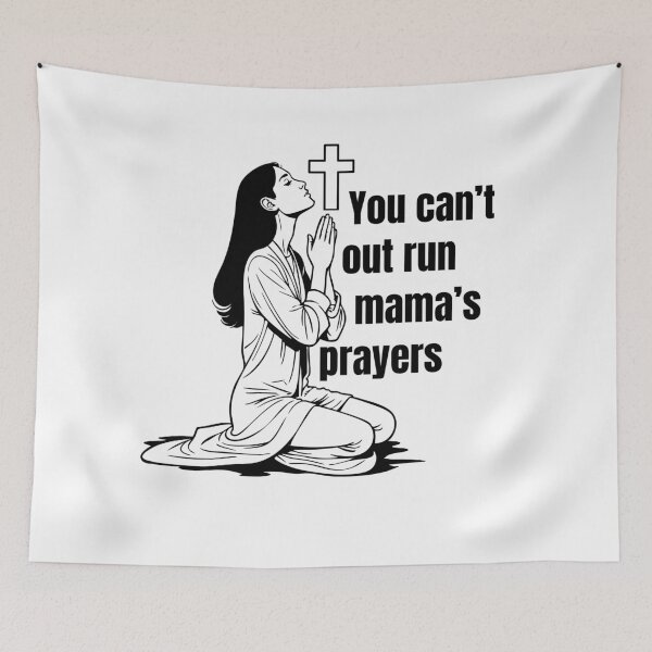 Item preview, YOU CAN'T OUT RUN MAMA'S PRAYERS designed and sold by wildwhimsical.