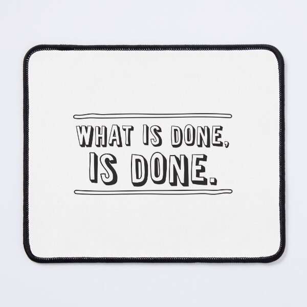 Item preview, What is done. is done. designed and sold by jazzydevil.