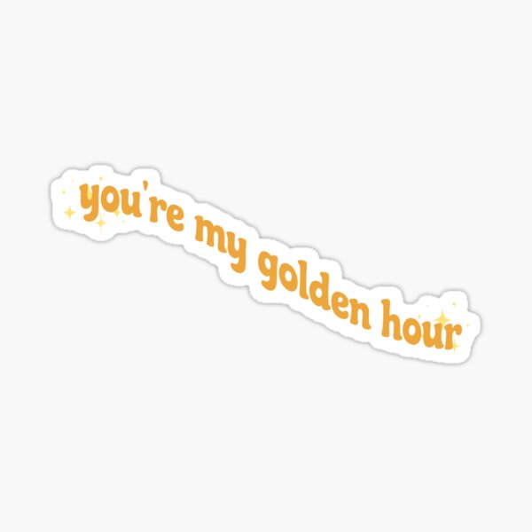 Item preview, you're my golden hour designed and sold by ThiccAndSik.