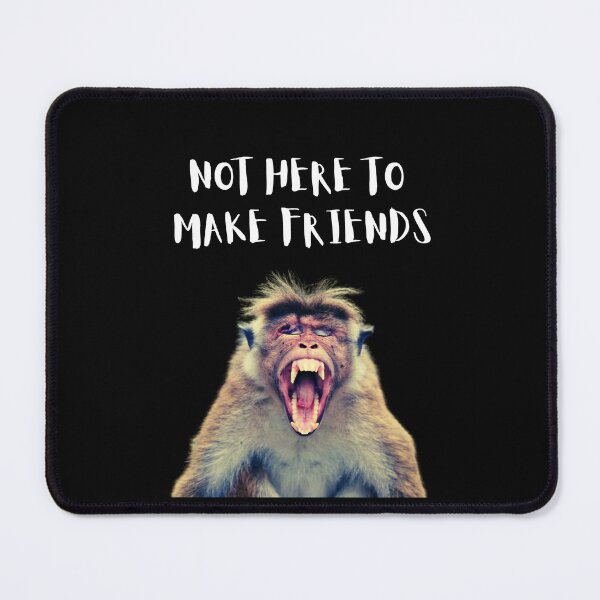 Item preview, Not Here To Make Friends designed and sold by Planet Agora.