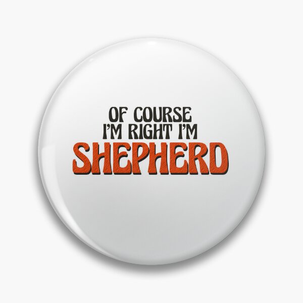 Item preview, Of Course I'm Right I'm Shepherd designed and sold by Watsonarts.