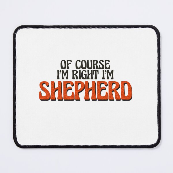 Item preview, Of Course I'm Right I'm Shepherd designed and sold by Watsonarts.