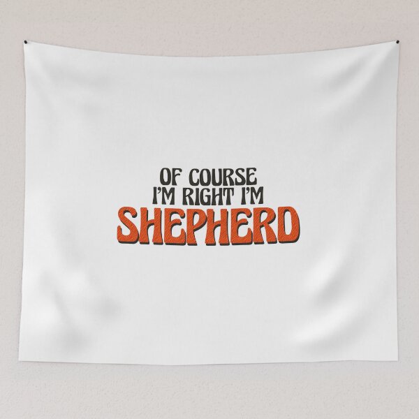 Item preview, Of Course I'm Right I'm Shepherd designed and sold by Watsonarts.