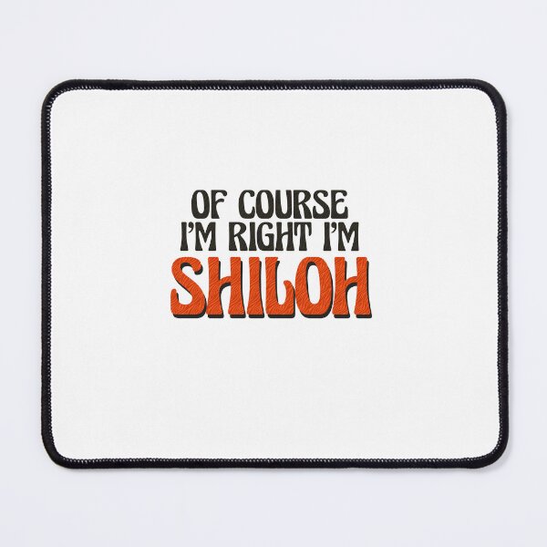 Item preview, Of Course I'm Right I'm Shiloh designed and sold by Watsonarts.