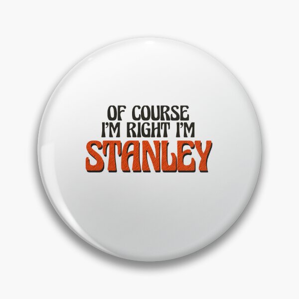 Item preview, Of Course I'm Right I'm Stanley designed and sold by Watsonarts.