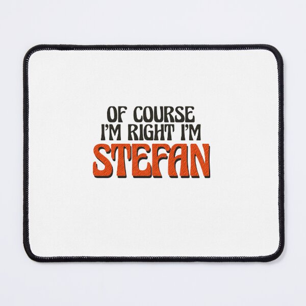 Item preview, Of Course I'm Right I'm Stefan designed and sold by Watsonarts.