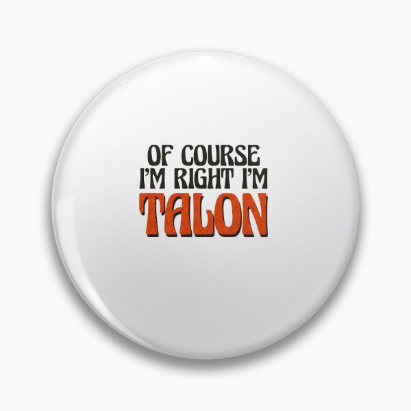 Item preview, Of Course I'm Right I'm Talon designed and sold by Watsonarts.