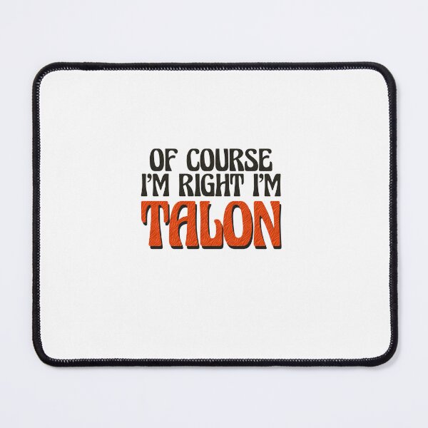 Item preview, Of Course I'm Right I'm Talon designed and sold by Watsonarts.