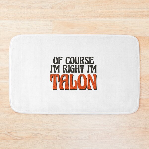Item preview, Of Course I'm Right I'm Talon designed and sold by Watsonarts.