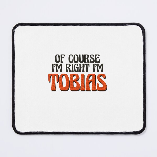 Item preview, Of Course I'm Right I'm Tobias designed and sold by Watsonarts.