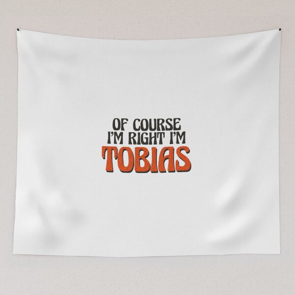 Item preview, Of Course I'm Right I'm Tobias designed and sold by Watsonarts.