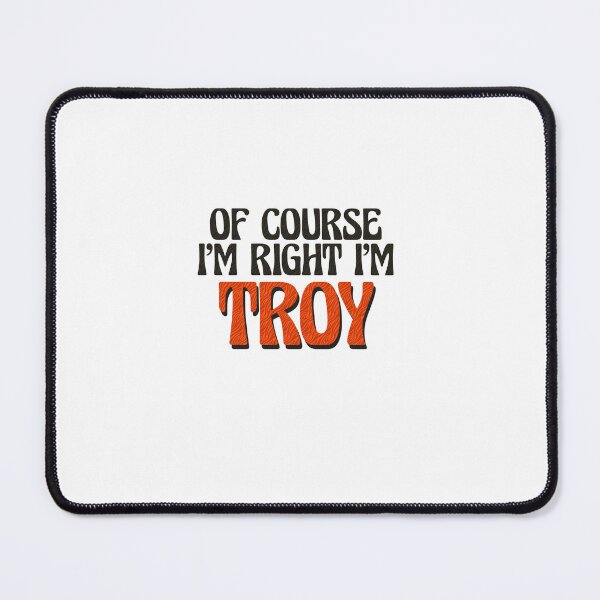 Item preview, Of Course I'm Right I'm Troy designed and sold by Watsonarts.
