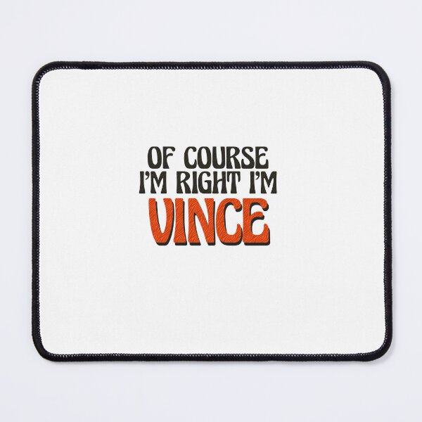 Item preview, Of Course I'm Right I'm Vince designed and sold by Watsonarts.