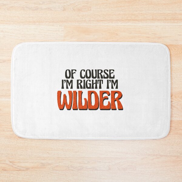 Item preview, Of Course I'm Right I'm Wilder designed and sold by Watsonarts.