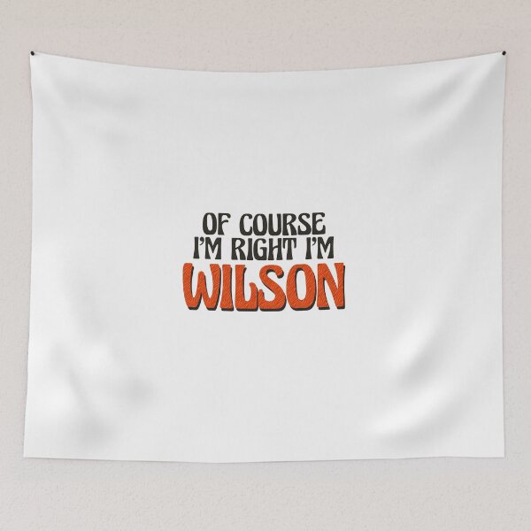 Item preview, Of Course I'm Right I'm Wilson designed and sold by Watsonarts.