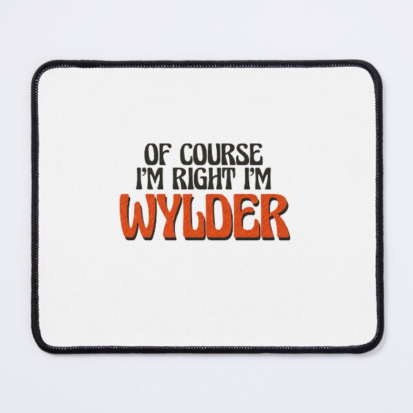 Item preview, Of Course I'm Right I'm Wylder designed and sold by Watsonarts.