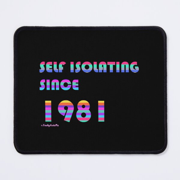 Item preview, Self Isolating Since 1981 designed and sold by TrashyCutiePie.