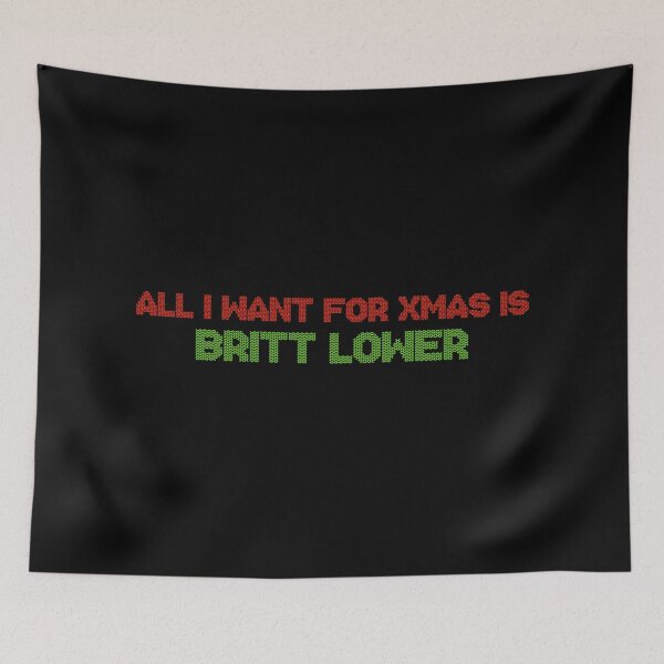 Item preview, All I Want for Xmas is Britt Lower designed and sold by deluluhaze.