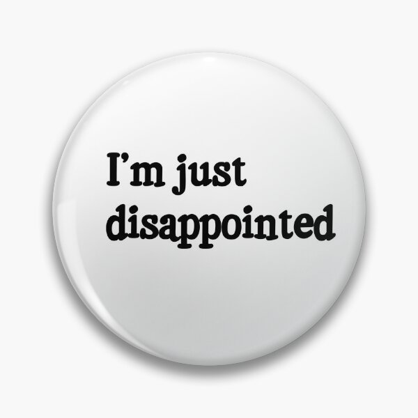 Item preview, I'm just disappointed designed and sold by Aberrant Kate.