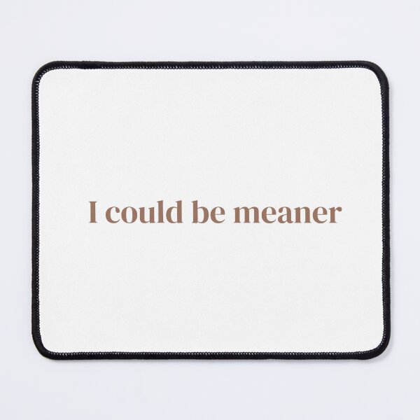 Item preview, I could be meaner designed and sold by ScorpionSorbet.