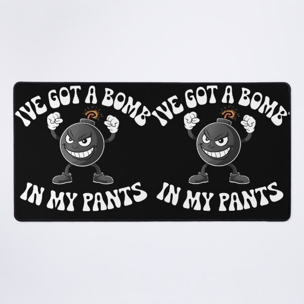 Item preview, I've Got A Bomb In My Pants designed and sold by PlanetMarker.
