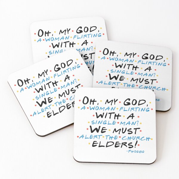Item preview, Oh, my God, a woman flirting with a single man? We must alert the church elders! -Phoebe, FRIENDS designed and sold by Sticker Up.