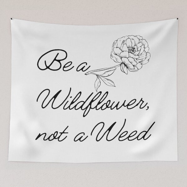 Item preview, Be a Wildflower, Not a Weed designed and sold by Nikki Krishna.