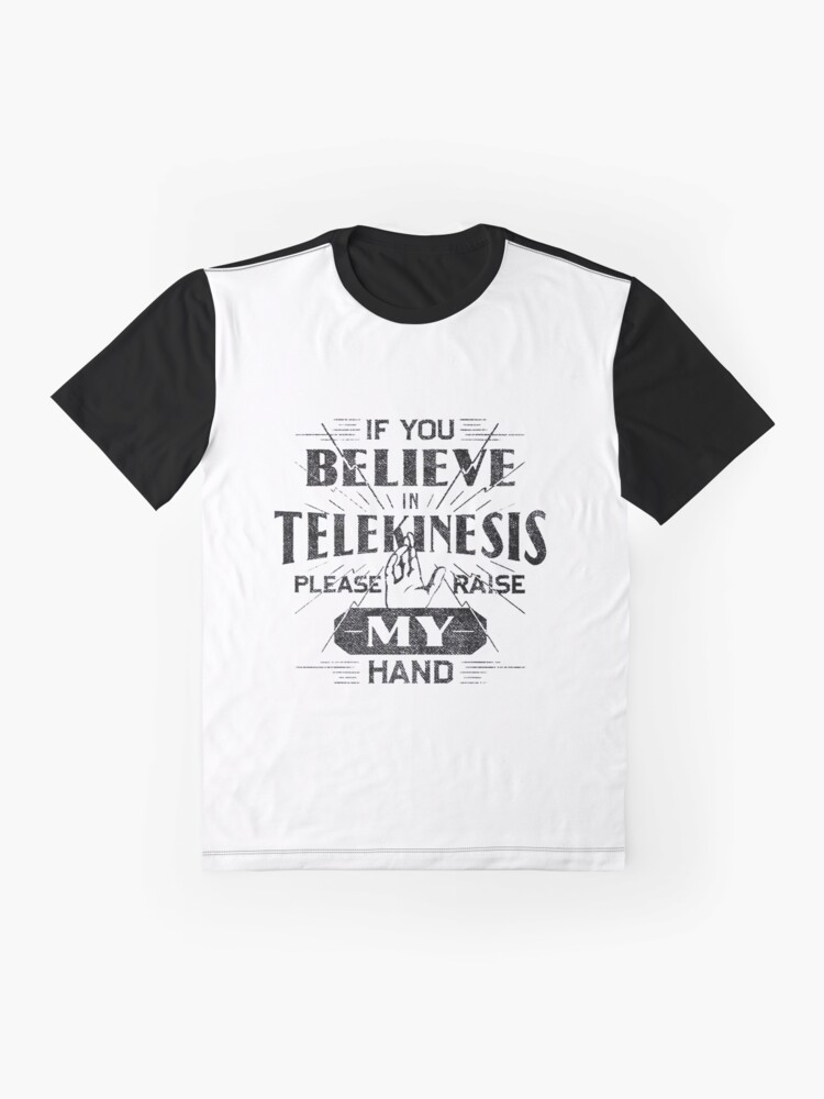 t shirt if you believe in telekinesis