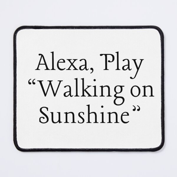 Item preview, Alexa, Play Walking on Sunshine designed and sold by Nikki Krishna.