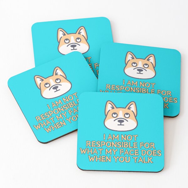Item preview, I Am Not Responsible For What My Face Does When You Talk designed and sold by AussieMomma.