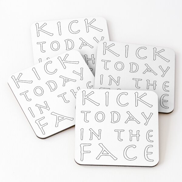 Item preview, kick today in the face designed and sold by MCre8ive.