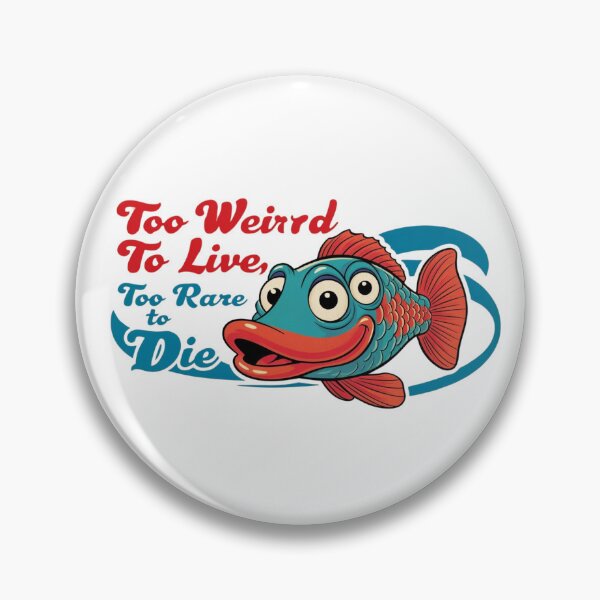 Item preview, Too Weird to Live, Too Rare to Die designed and sold by StormArte.