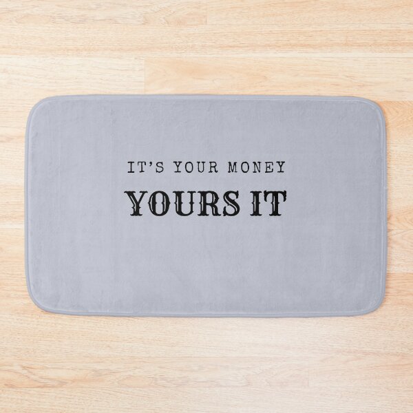 Item preview, IT'S YOUR MONEY YOURS IT  designed and sold by theartist121.