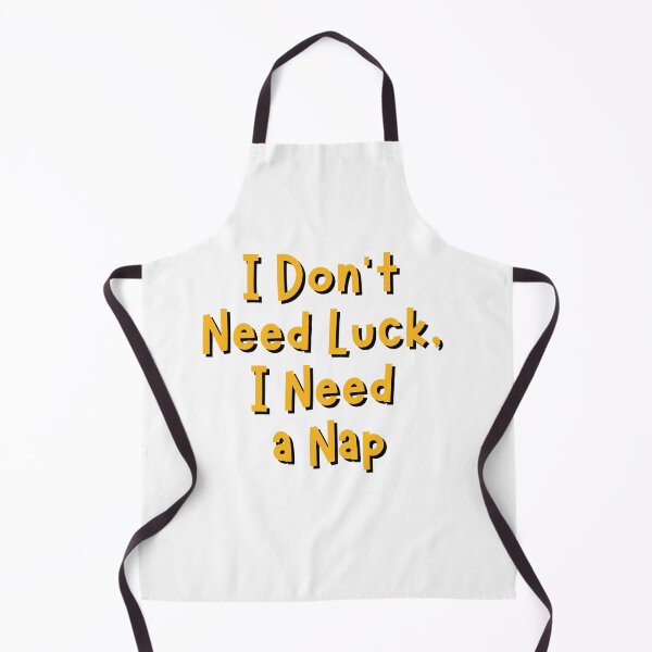 Item preview, I dont need luck, i need a nap designed and sold by Nikki Krishna.