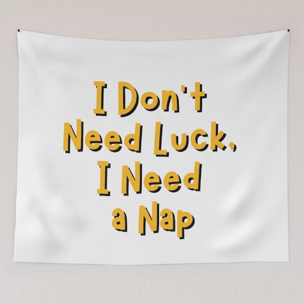 Item preview, I dont need luck, i need a nap designed and sold by Nikki Krishna.