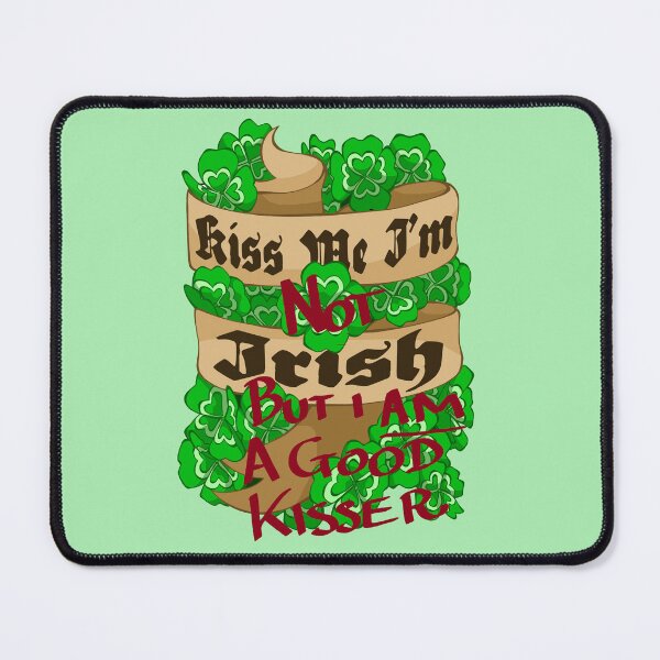 Item preview, Kiss Me. I'm NOT Irish (But I am a Good Kisser) designed and sold by Plundercat.