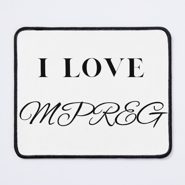 Item preview, Unsubtle "I Love MPREG" designed and sold by dianna44.