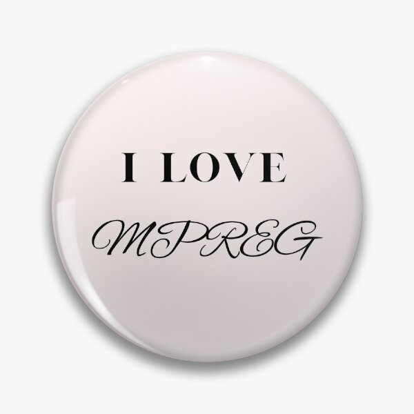Item preview, Unsubtle "I Love MPREG" designed and sold by dianna44.
