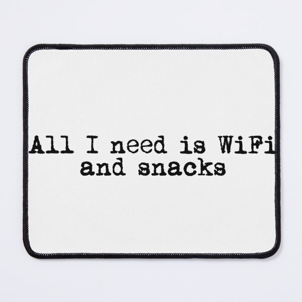 Item preview, All I need is WiFi and snacks designed and sold by Ninjacatoff.