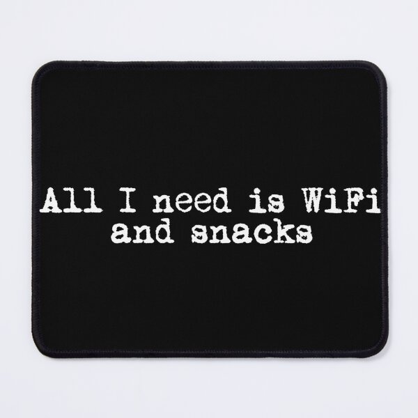 Item preview, All I need is WiFi and snacks designed and sold by Ninjacatoff.