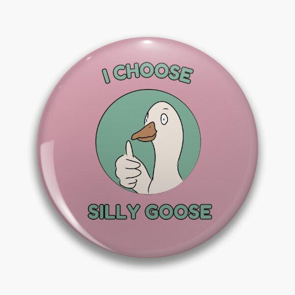 Item preview, I Choose Silly Goose designed and sold by HugSomeNettles.