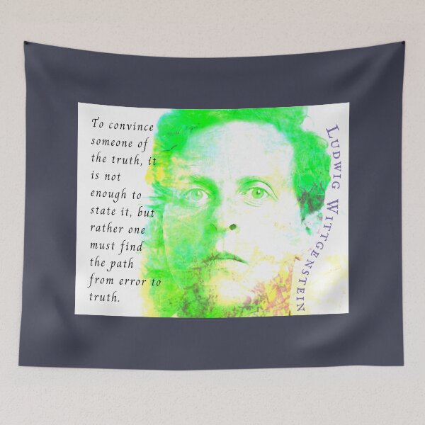 Item preview, Ludwig Wittgenstein quote: To convince someone of the truth, it is not enough to state it, but rather one must find the path from error to truth. designed and sold by artbleed.