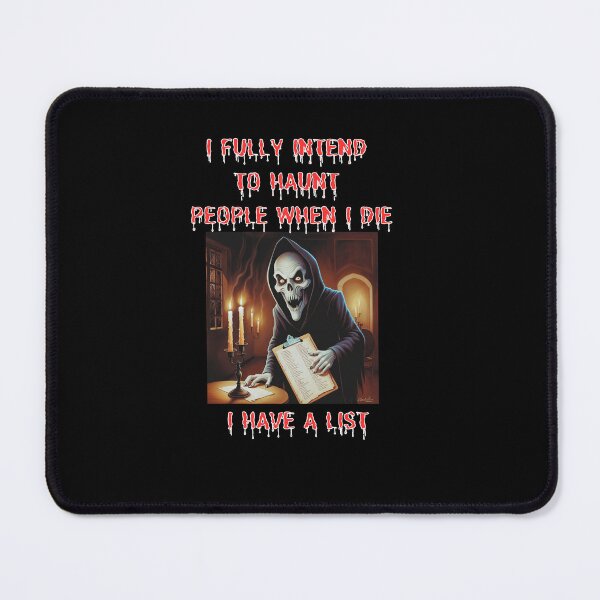 Item preview, I Fully Intend To Haunt People When I Die I Have a List funny gifts designed and sold by crazygingercat.
