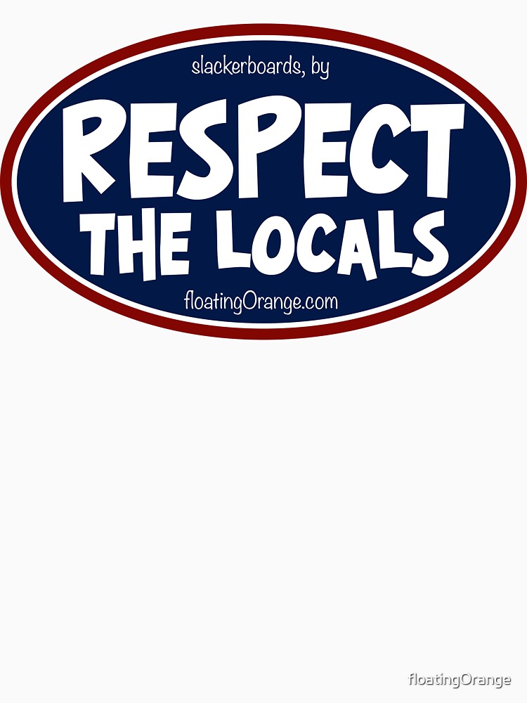 respect the locals t shirt