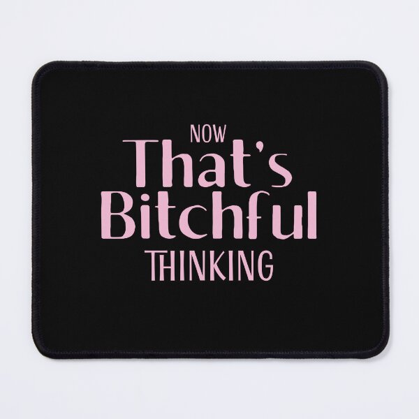 Item preview, Now That's Bitchful Thinking designed and sold by jazzydevil.